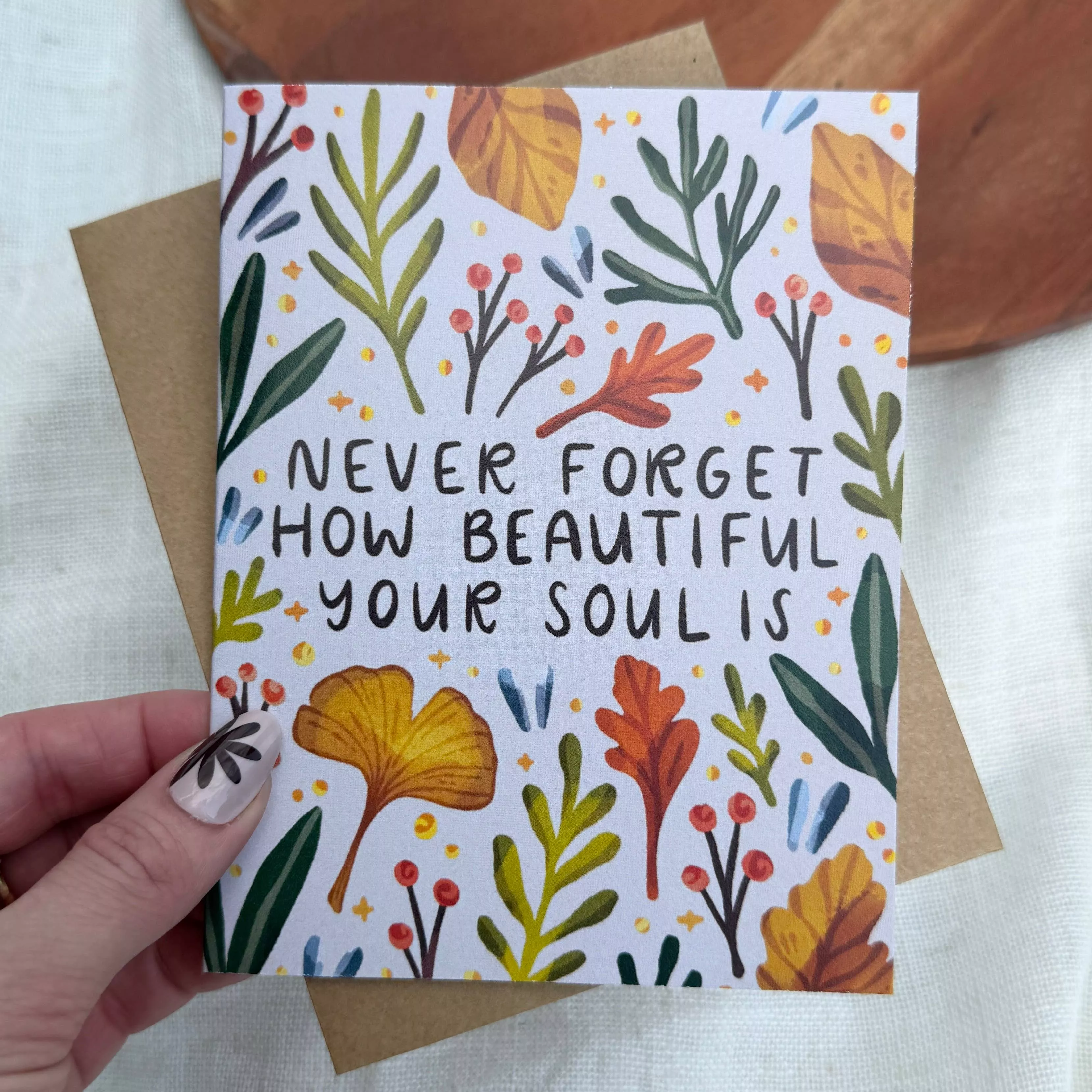 "Never forget how beautiful your soul is" Encouragement Card